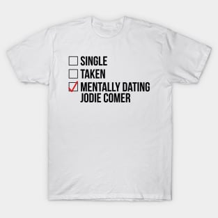 MENTALLY DATING JODIE COMER T-Shirt